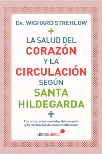 LA SALUD DEL CORAZ�N Y LA CIRCULACI�N SEG�N SANTA HILDEGARDA