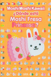 DNDE EST MOSHI FRESA PRINCESA?