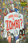 �D�NDE EST� EL ZOMBI?
