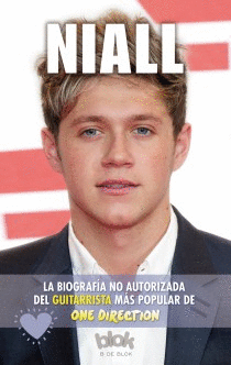 NIALL. BIOGRAFA NO AUTORIZADA DEL GUITARRISTA MS POPULAR DE ONE DIR