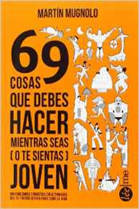 69 COSAS QUE DEBER�AS HACER MIENTRAS SEAS (O TE SIENTAS) JOVEN