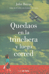 QUEDAOS EN LA TRINCHERA Y LUEGO CORRED