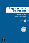 LA GRAMMAIRE DU FRAN�AIS EN 40 LE�ONS ET 201 ACTIVIT�S. NIVEAU B1
