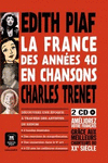 LA FRANCE DES ANNES 40 EN CHANSONS. PIAF ET TRENET + 2 CD