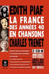 LA FRANCE DES ANN�ES 40 EN CHANSONS. PIAF ET TRENET + 2 CD