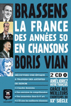 LA FRANCE DES ANN�ES 50 EN CHANSONS. BRASSENS ET VIAN + 2 CD