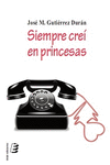 SIEMPRE CRE� EN PRINCESAS