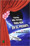 TEATRO DEL FUTURO PARA RER EN EL PRESENTE
