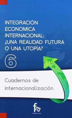 INTEGRACI�N ECON�MICA INTERNACIONAL: �UNA REALIDAD FUTURA O
