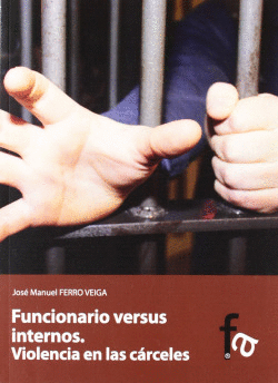 FUNCIONARIO VERSUS INTERNOS. VIOLENCIA EN LAS CRCELES