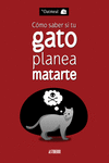 C�MO SABER SI TU GATO PLANEA MATARTE