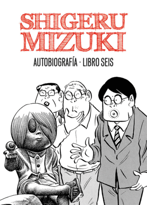 SHIGERU MIZUKI. AUTOBIOGRAF�A. LIBRO SEIS