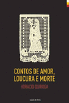 CONTOS DE AMOR, LOUCURA E MORTE