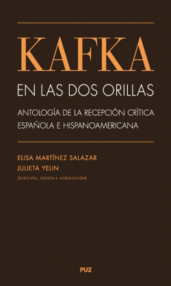 KAFKA EN LAS DOS ORILLAS: ANTOLOG�A DE LA RECEPCI�N CR�TICA ESPA�OLA