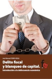 DELITO FISCAL Y BLANQUEO DE CAPITAL: INTRODUCCIN A LA DELIN
