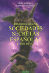 HISTORIA DE LAS SOCIEDADES SECRETAS ESPA�OLAS, 1500-1936