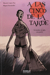 A LAS CINCO DE LA TARDE, UN HOMBRE, UN SIGLO, UNA PASI�N