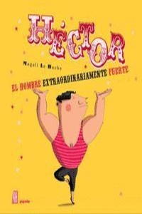 H�CTOR, EL HOMBRE EXTRAORDINARIAMENTE FUERTE