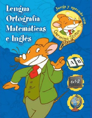 LENGUA ORTOGRAF�A / MATEM�TICAS  INGLES. JUEGA Y APRENDE CON GER�NIMO STILTON CL