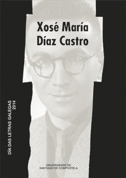DIA DAS LETRAS GALEGAS 2014: XOSE MARIA DIAZ CASTRO