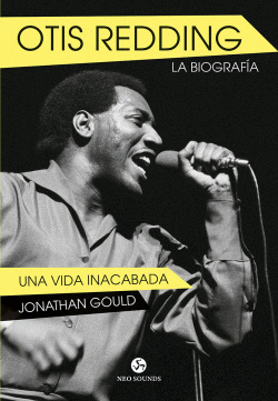 OTIS REDDING. LA BIOGRAF�A
