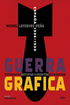 GUERRA GR�FICA. FOT�GRAFOS, ARTISTAS Y ESCRITORES  EN GUERRA.