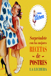 SORPR�NDETE CON LAS MEJORES RECETAS DE POSTRES LA LECHERA