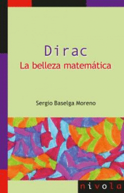 DIRAC. LA BELLEZA MATEMTICA