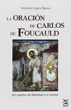 LA ORACIN DE CARLOS DE FOUCAULD