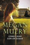 C�MO LIGAR CON UN DUQUE (AMANTES REALES 1)