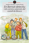 EN BERNAT DETECTIU I ELS CAMINS SOTERRATS DEL CASTELL DE BIOSCA