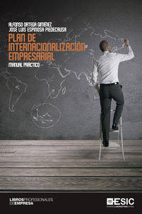 PLAN DE INTERNACIONALIZACI�N EMPRESARIAL. MANUAL PR�CTICO