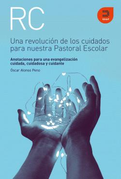 UNA REVOLUCI�N DE LOS CUIDADOS PARA NUESTRA PASTORAL ESCOLAR