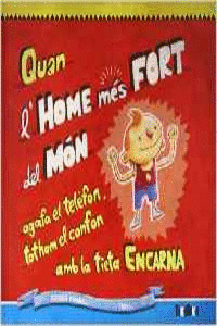 QUAN L'HOME M�S FORT DEL M�N AGAFA EL TEL�FON, TOTHOM EL CONFON AMB LA TIETA ENC