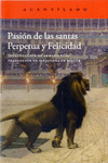 PASI�N DE LAS SANTAS PERPETUA Y FELICIDAD