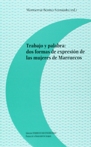 TRABAJO Y PALABRA: DOS FORMAS DE EXPRESI�N DE LAS MUJERES DE MARRUECOS