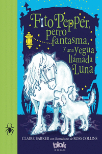 FITO PEPPER, PERRO FANTASMA Y UNA YEGUA LLAMADA LUNA (FITO PEPPER 3)