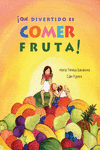 �QUE DIVERTIDO ES COMER FRUTA!