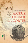 UNA CRUZ DE JADE PARA CORT�S