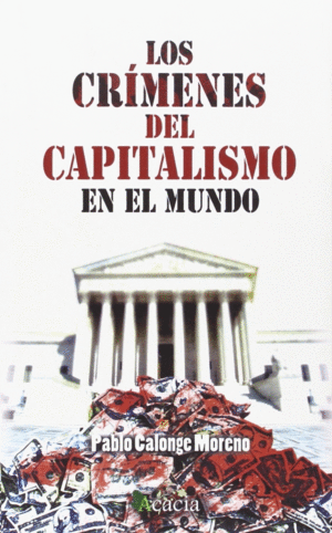 LOS CRMENES DEL CAPITALISMO EN EL MUNDO