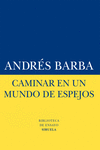 CAMINAR EN UN MUNDO DE ESPEJOS