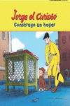 JORGE EL CURIOSO. CONSTRUYE UN HOGAR