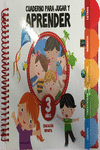 CUADERNO JUGAR Y APRENDER 3 A�OS