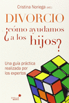 DIVORCIO: �C�MO AYUDAMOS A NUESTROS HIJOS?
