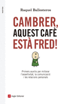 CAMBRER, AQUEST CAF EST FRED!
