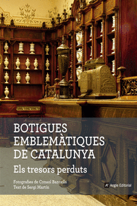 BOTIGUES EMBLEM�TIQUES DE CATALUNYA. ELS TRESORS PERDUTS