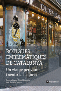BOTIGUES EMBLEM�TIQUES DE CATALUNYA. UN VIATGE PER VIURE I SENTIR LA HIST�RIA