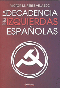 LA DECADENCIA DE LAS IZQUIERDAS ESPA�OLAS