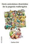 CENT AN�CDOTES DIVERTIDES DE LA PAGESIA MALLORQUINA