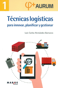 T�CNICAS LOG�STICAS PARA INNOVAR, PLANIFICAR Y GESTIONAR. AURUM 1